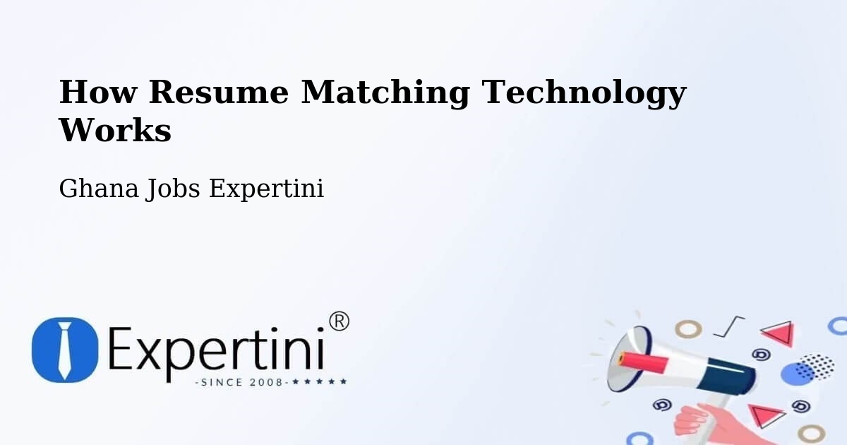 How Resume Matching Technology Works - Ghana Jobs Expertini